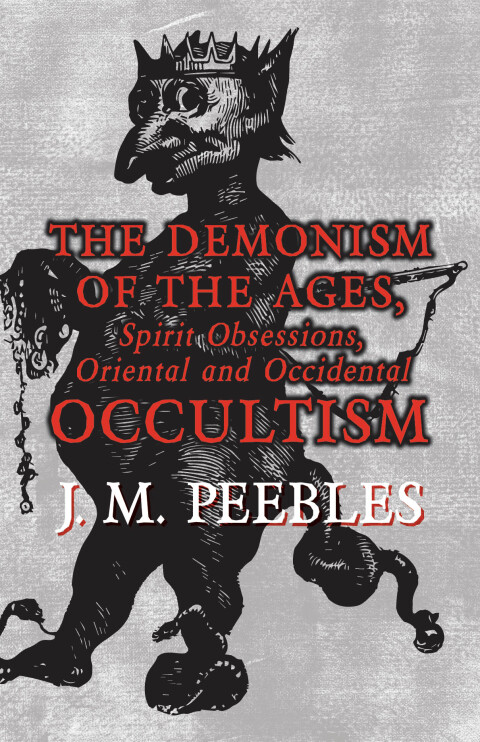 Cover image for book The Demonism of the Ages, Spirit Obsessions, Oriental and Occidental Occultism