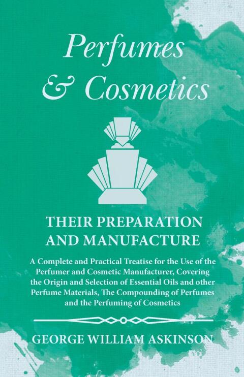 Cover image for book Perfumes and Cosmetics their Preparation and Manufacture