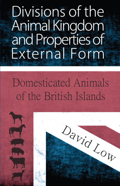 Cover image for book Divisions of the Animal Kingdom and Properties of External Form (Domesticated Animals of the British Islands)