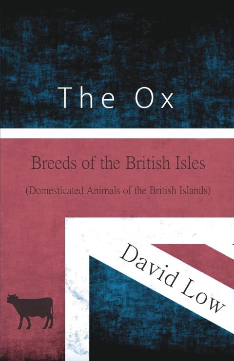 Cover image for book The Ox - Breeds of the British Isles (Domesticated Animals of the British Islands)