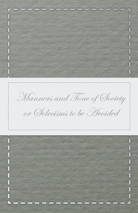 Cover image for book Manners and Tone of Society or Solecisms to be Avoided