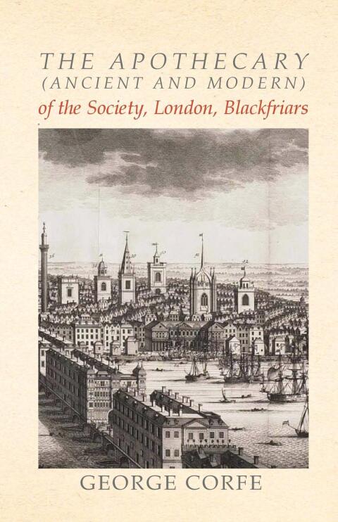 Cover image for book The Apothecary (Ancient and Modern) of the Society, London, Blackfriars