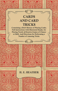 Cover image: Cards and Card Tricks, Containing a Brief History of Playing Cards 9781473336155