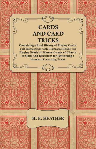Cards and Card Tricks, Containing a Brief History of Playing Cards