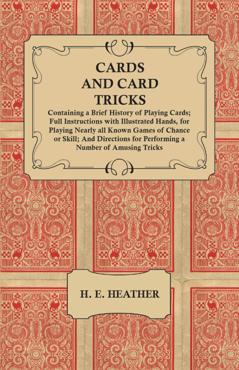 Cards and Card Tricks, Containing a Brief History of Playing Cards 