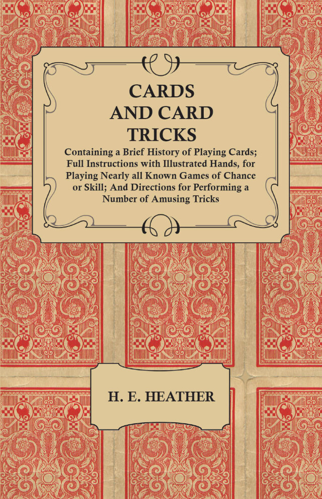 Cards and Card Tricks, Containing a Brief History of Playing Cards