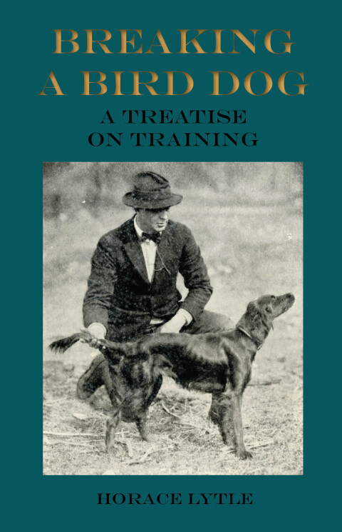 Cover image for book Breaking a Bird Dog - A Treatise on Training