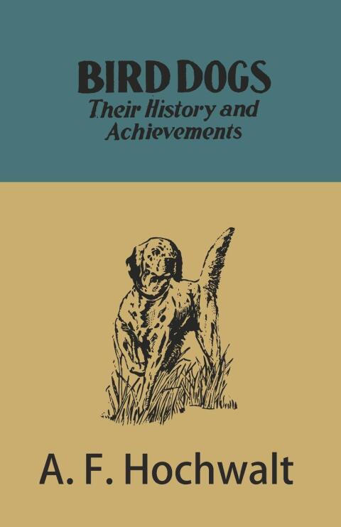Cover image for book Bird Dogs - Their History and Achievements