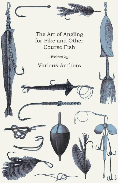 Cover image for book The Art of Angling for Pike and Other Course Fish