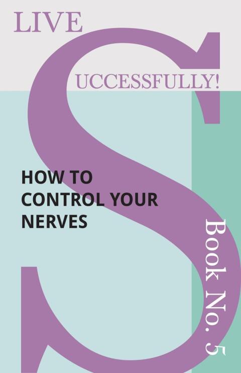 Cover image for book Live Successfully! Book No. 5 - How to Control your Nerves