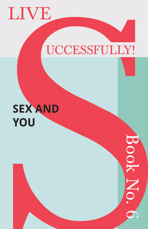 Cover image for book Live Successfully! Book No. 6 - Sex and You