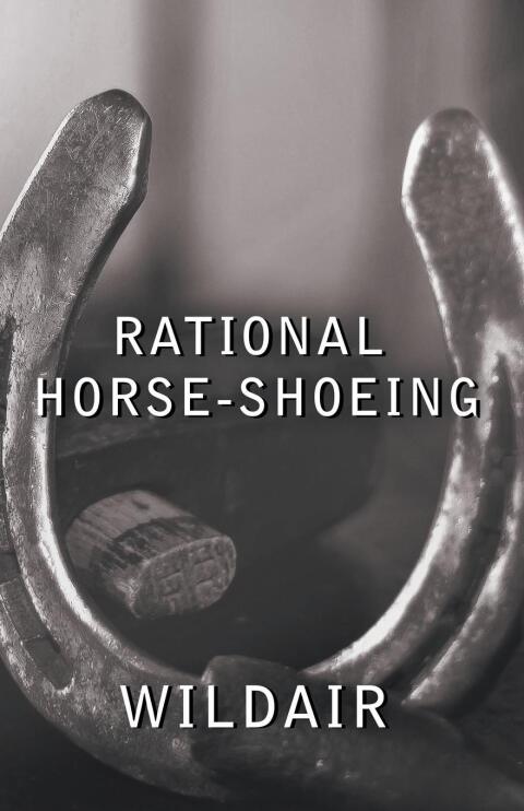 Cover image for book Rational Horse-Shoeing