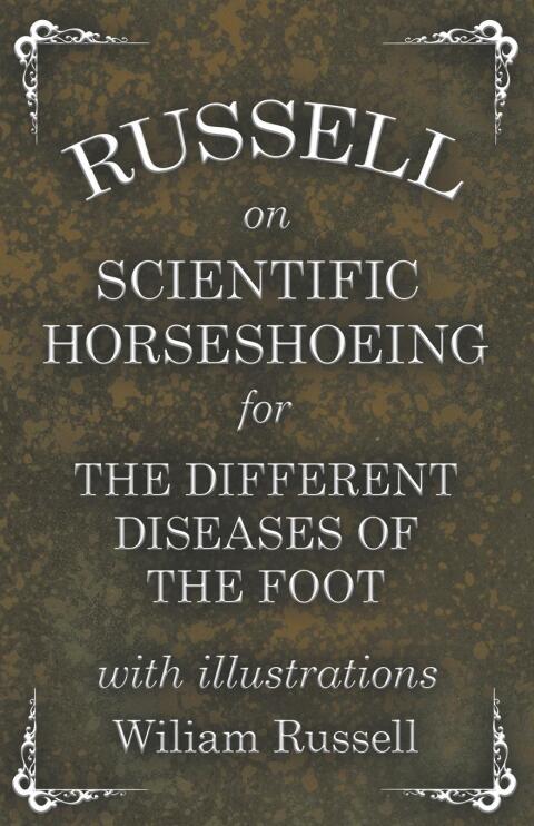 Cover image for book Russell on Scientific Horseshoeing for the Different Diseases of the Foot with Illustrations
