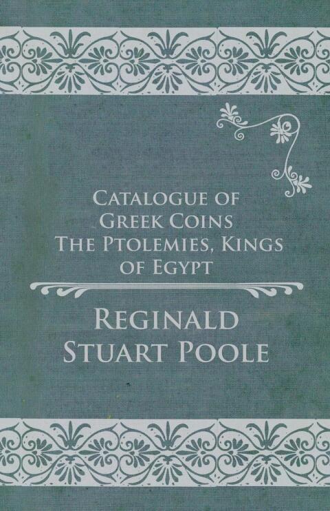 Cover image for book Catalogue of Greek Coins - The Ptolemies, Kings of Egypt