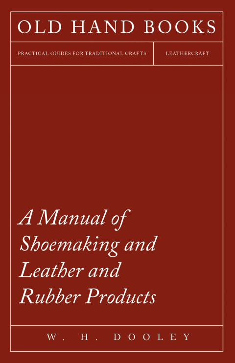 Cover image for book A Manual of Shoemaking and Leather and Rubber Products