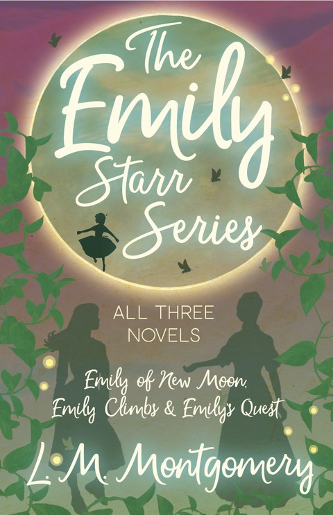 Cover image for book The Emily Starr Series; All Three Novels - Emily of New Moon, Emily Climbs and Emily's Quest