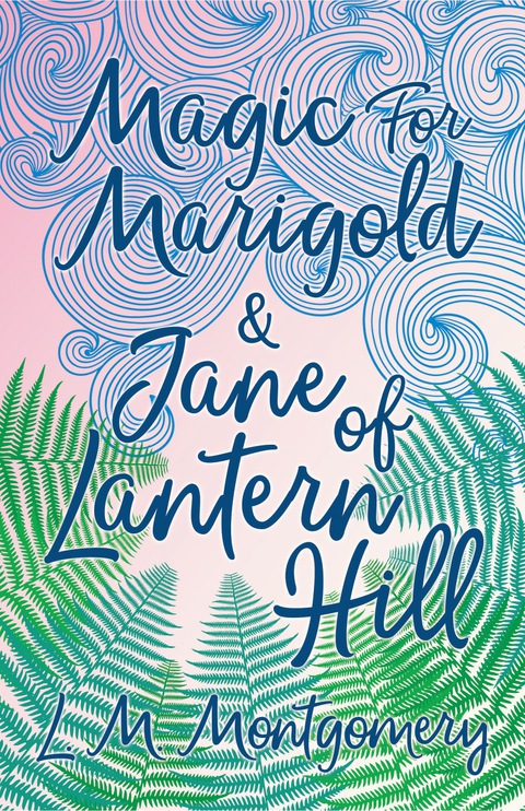 Magic for Marigold and Jane of Lantern Hill 