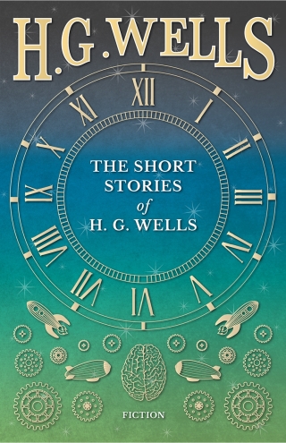 The Short Stories of H. G. Wells