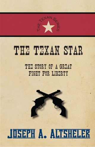 The Texan Star - The Story of a Great Fight For Liberty