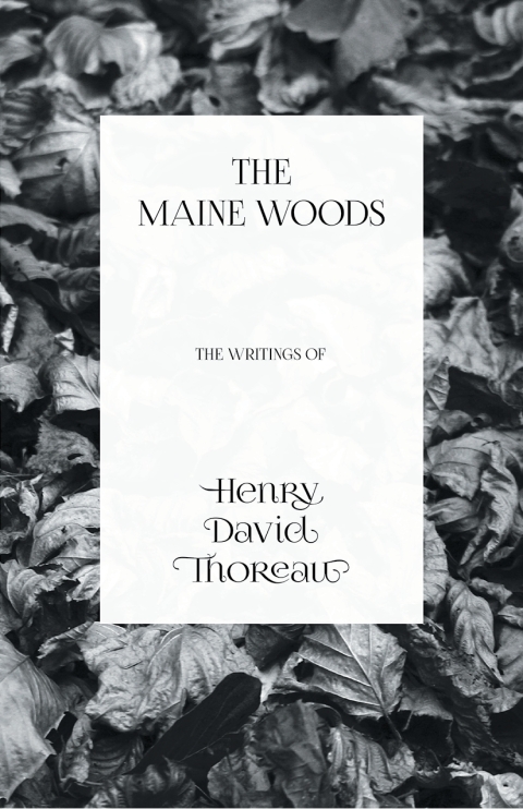 Cover image for book The Maine Woods - The Writings of Henry David Thoreau