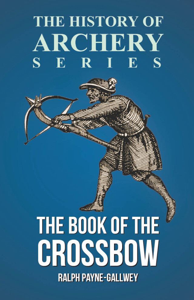 The Book of the Crossbow (History of Archery Series)