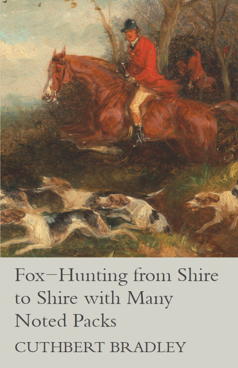 Cover image for book Fox-Hunting from Shire to Shire with Many Noted Packs