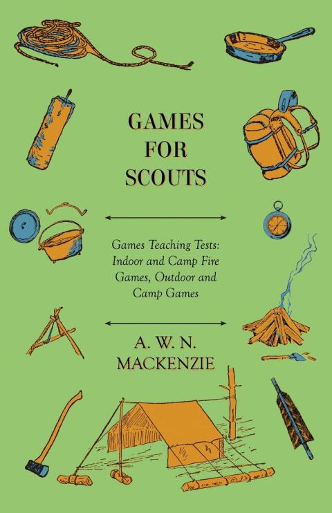 Cover image for book Games for Scouts - Games Teaching Tests: Indoor and Camp Fire Games, Outdoor and Camp Games
