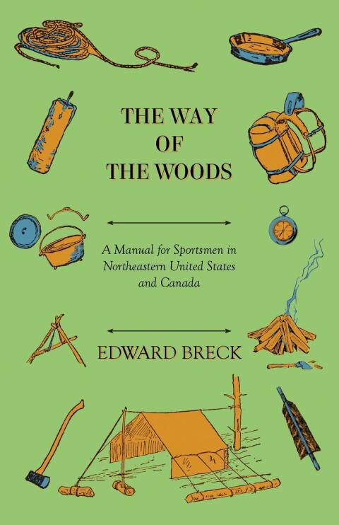 Cover image for book The Way Of The Woods - A Manual For Sportsmen In Northeastern United States And Canada