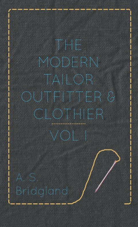 Cover image for book The Modern Tailor Outfitter and Clothier - Vol. I.