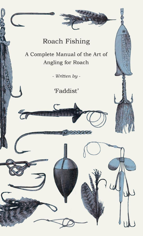 Cover image for book Roach Fishing - A Complete Manual of the Art of Angling for Roach