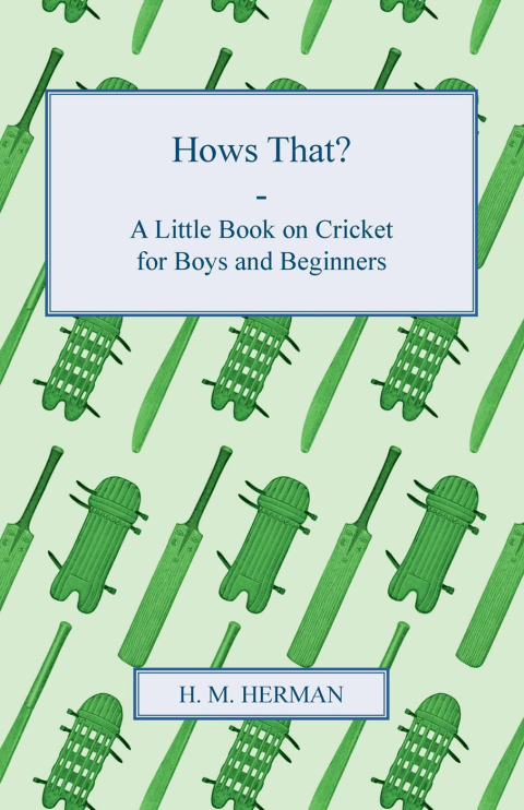 Cover image for book Hows That? - A Little Book on Cricket for Boys and Beginners