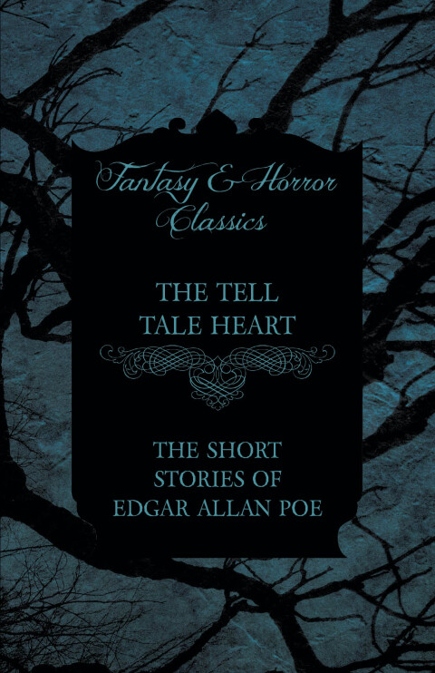 Cover image for book The Tell Tale Heart - The Short Stories of Edgar Allan Poe (Fantasy and Horror Classics)