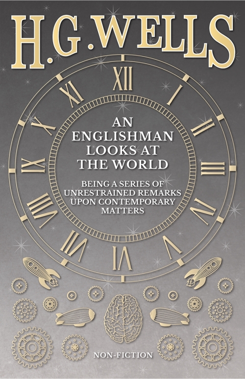 Cover image for book An Englishman Looks at the World - Being a Series of Unrestrained Remarks Upon Contemporary Matters