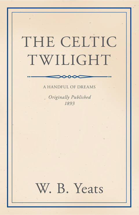 Cover image for book The Celtic Twilight: Faerie and Folklore