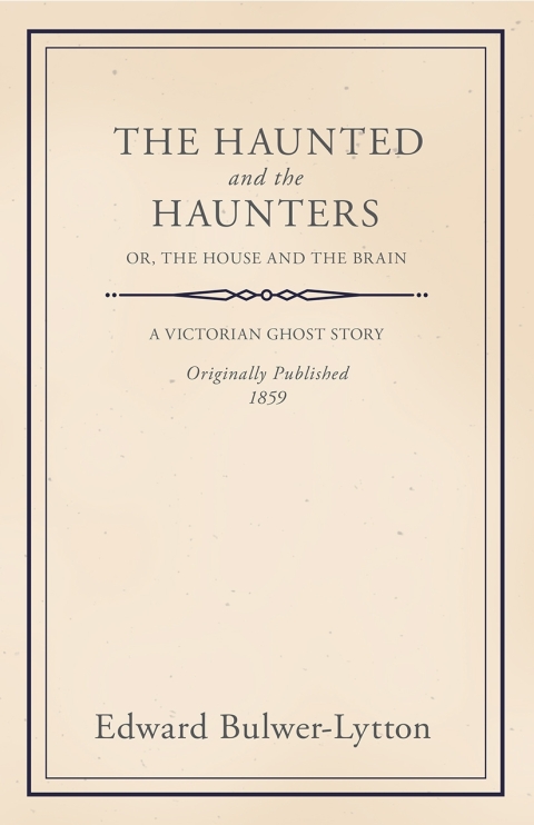 Cover image for book The Haunted and the Haunters - Or, The House and the Brain