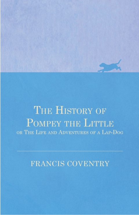 Cover image for book The History of Pompey the Little, or The Life and Adventures of a Lap-Dog