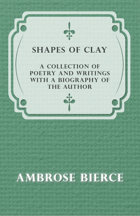Cover image for book Shapes of Clay - A Collection of Poetry and Writings with a Biography of the Author