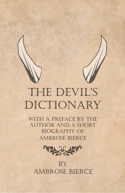 Cover image for book The Devil's Dictionary - With a Preface by the Author and a Short Biography of Ambrose Bierce