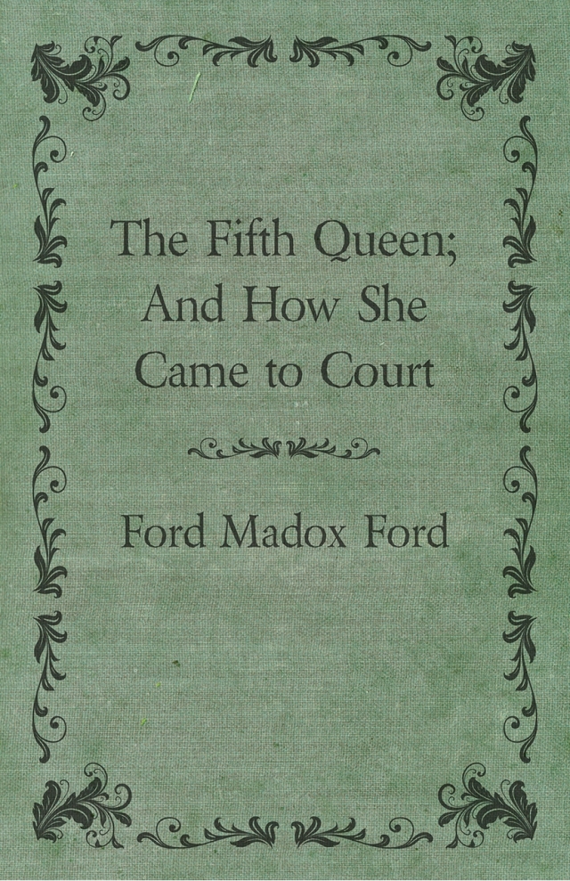 The Fifth Queen; And How She Came to Court