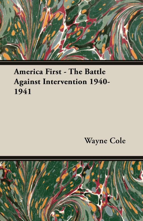 Cover image for book America First - The Battle Against Intervention 1940-1941