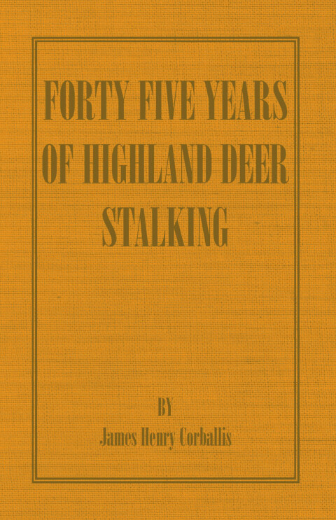 Cover image for book Forty Five Years of Highland Deer Stalking