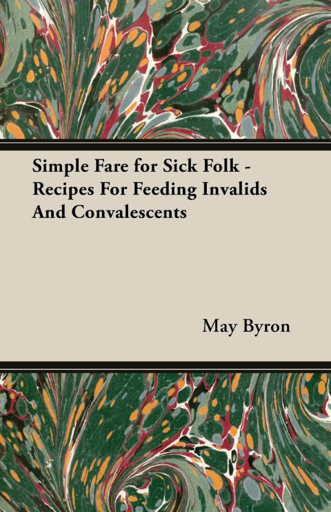 Cover image for book Simple Fare for Sick Folk - Recipes For Feeding Invalids And Convalescents