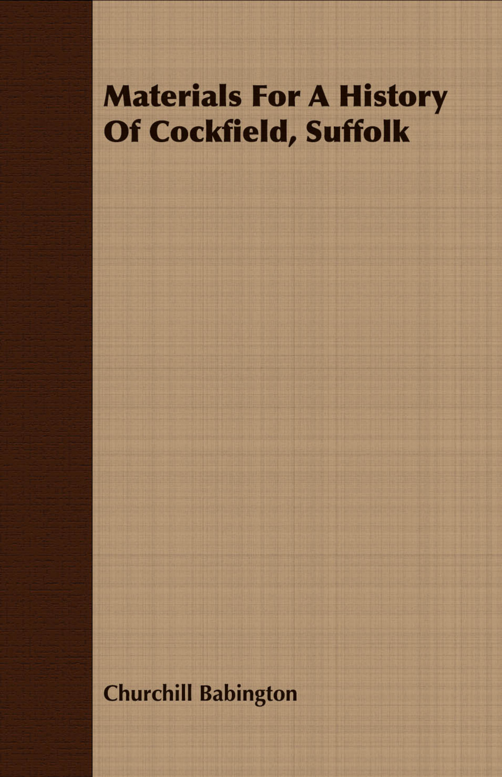 Materials For A History Of Cockfield  Suffolk (eBook) - Churchill Babington,