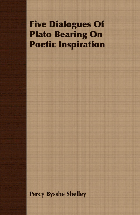 Five Dialogues Of Plato Bearing On Poetic Inspiration 