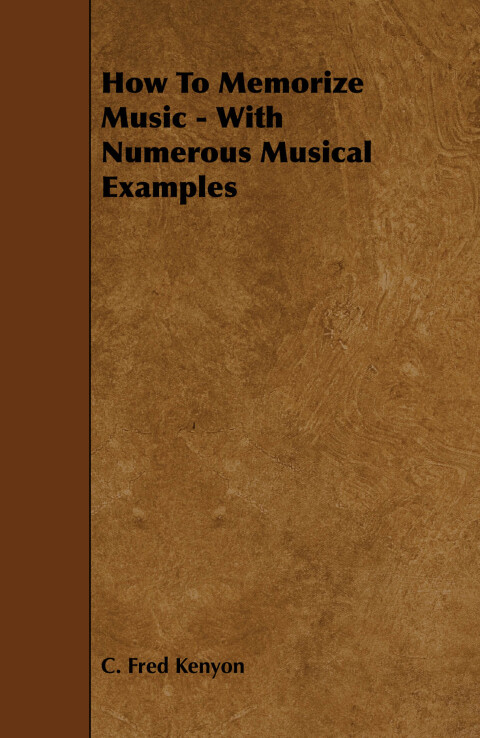 Cover image for book How To Memorize Music - With Numerous Musical Examples