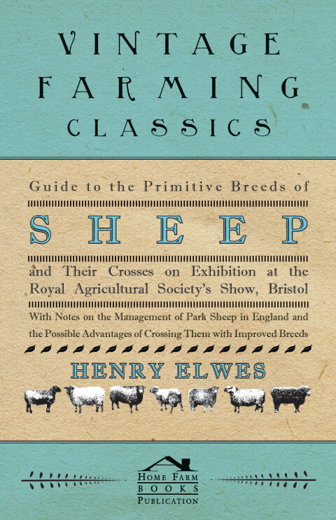 Cover image for book Guide To The Primitive Breeds Of Sheep And Their Crosses On Exhibition At The Royal Agricultural Society's Show, Bristol 1913