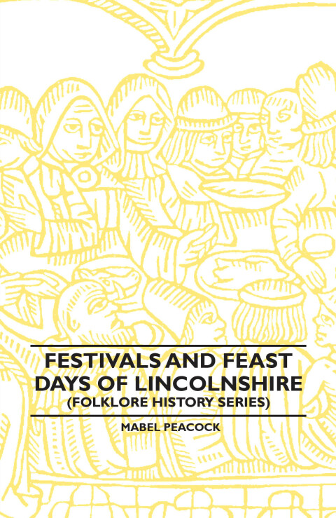 Cover image for book Festivals and Feast Days of Lincolnshire (Folklore History Series)