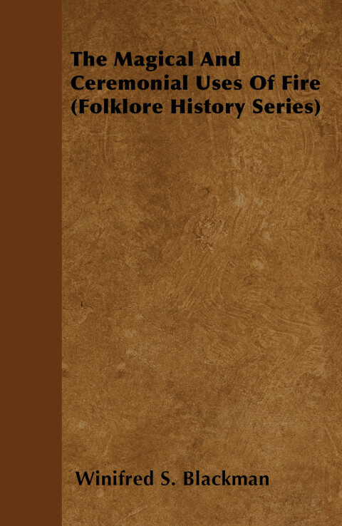 Cover image for book The Magical and Ceremonial Uses of Fire (Folklore History Series)