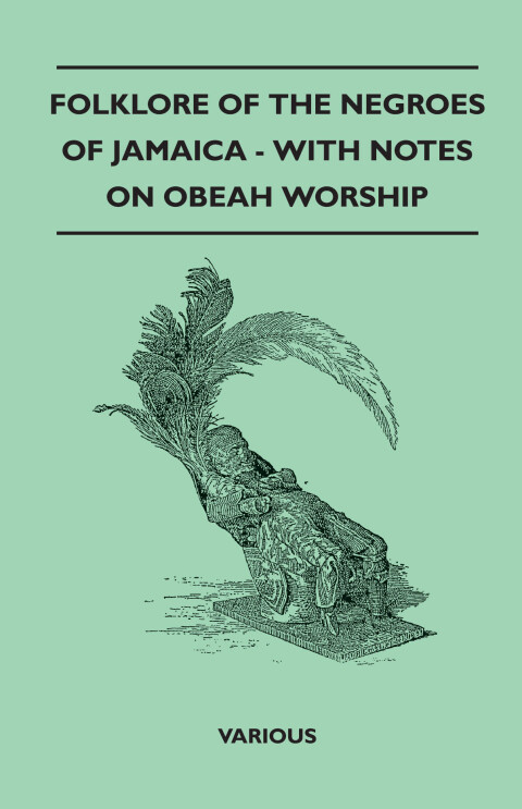 Cover image for book Folklore of the Negroes of Jamaica - With Notes on Obeah Worship