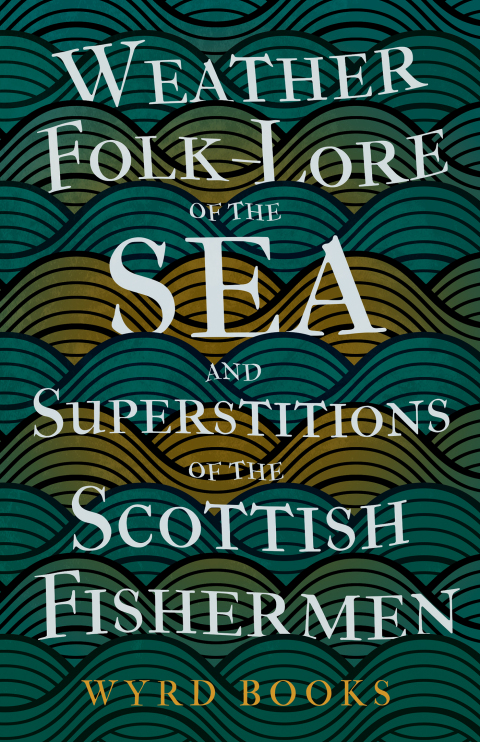 Cover image for book Weather Folk-Lore of the Sea and Superstitions of the Scottish Fishermen